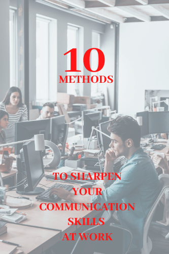 10 Methods To Sharpen Your Communication Skills At Work