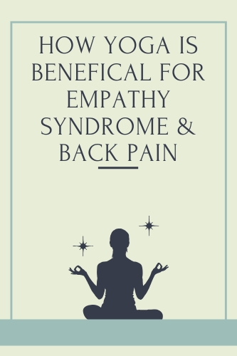 How Yoga Is Beneficial For Empathy Syndrome And Back Pain