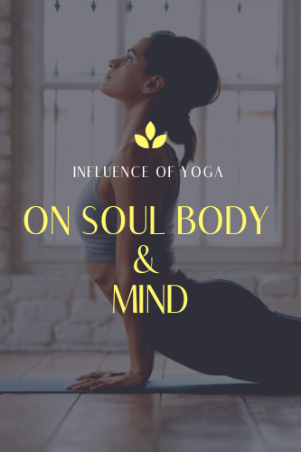 Influence Of Yoga On Soul Body And Mind