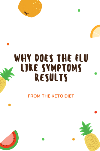 Why Does The Flu Like Symptoms Result From The Keto Diet