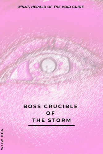 Wow Bfa Unat Herald Of The Void Guide Boss Crucible Of The Storms