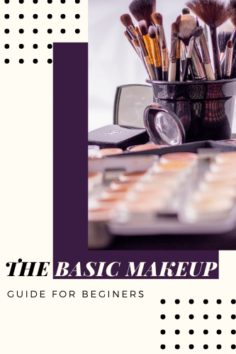 The Basic Make Up Guide For Beginners