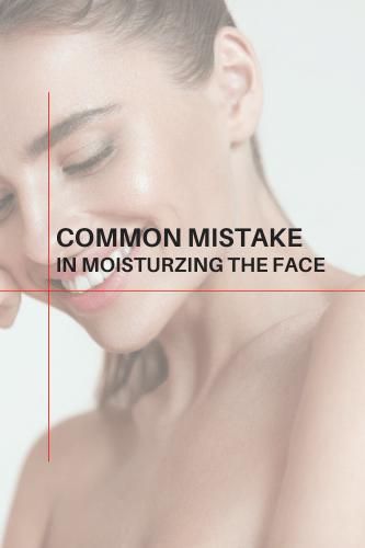 “Common Mistakes In Moisturizing The Face

“